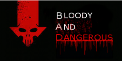 Bloody And Dangerous